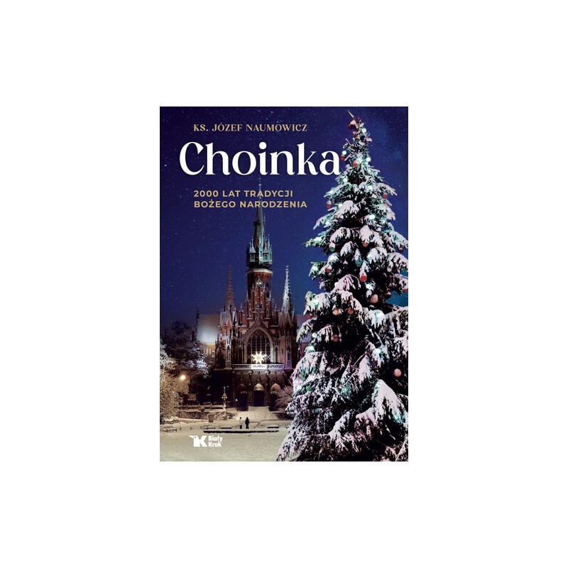 CHOINKA. 2000 LAT TRADYCJI BOŻEGO NARODZENIA. Ks Józef Naumowicz