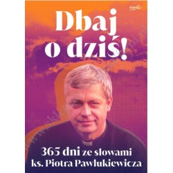 Dbaj o dziś! 365 dni ze...