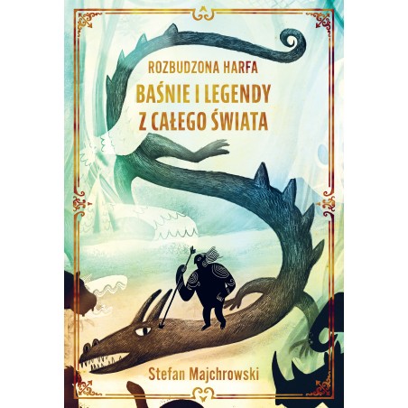 Rozbudzona harfa. Baśnie i legendy z całego świata. Stefan Majchrowski