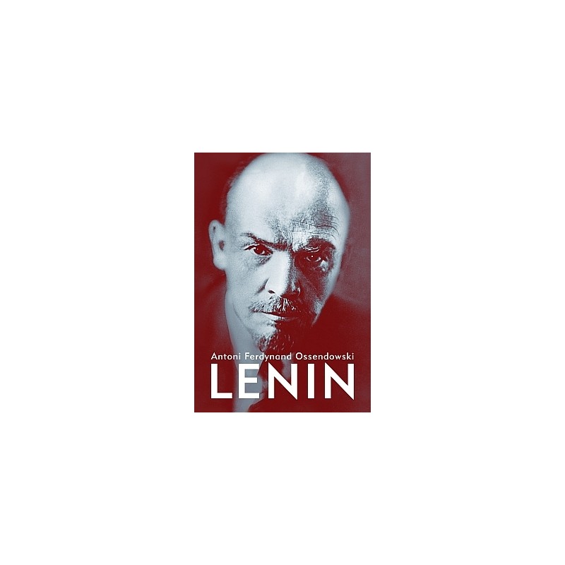 LENIN. ANTONI F. OSSENDOWSKI