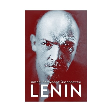 LENIN. ANTONI F. OSSENDOWSKI