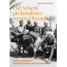 Od Syberii po koralowe wyspy Oceanii. Polscy podróżnicy dwudziestolecia międzywojennego. Agnieszka Kowalczyk