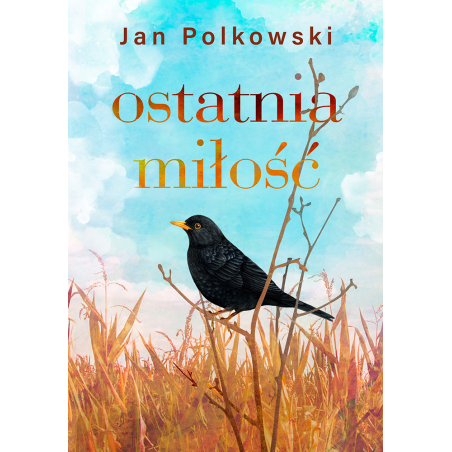 Ostatnia miłość. Jan Polkowski