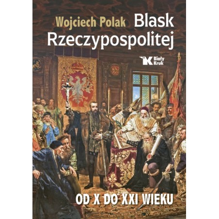 Blask Rzeczypospolitej. Od X do XXI wieku. Prof. Wojciech Polak