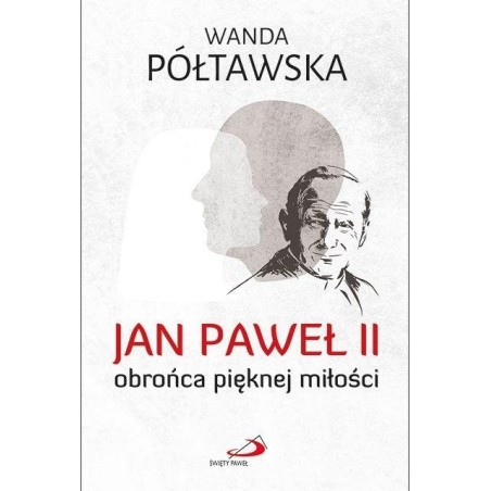 Jan Paweł II obrońca pięknej miłości. Prof. Wanda Półtawska