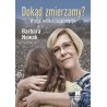 Dokąd zmierzamy? Wiara, edukacja, tradycja. Red. Barbara Nowak