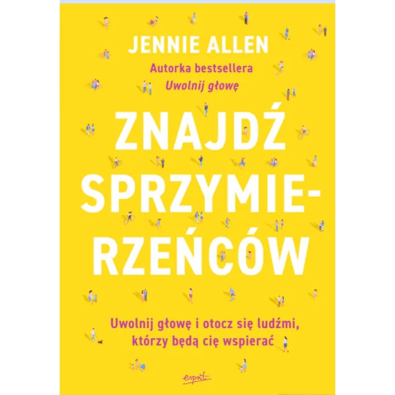 Znajdź sprzymierzeńców Uwolnij głowę i otocz się ludźmi, którzy będą cię wspierać. Jennie Allen