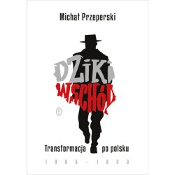 Dziki Wschód. Transformacja...