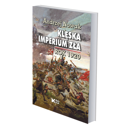 Klęska imperium zła. Rok 1920. Prof.Andrzej Nowak