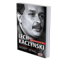 Lech Kaczyński. Biografia polityczna 1949-2005. Sławomir Cenckiewicz, Chmielecki Adam, Janusz Kowalski, Anna Kowalska