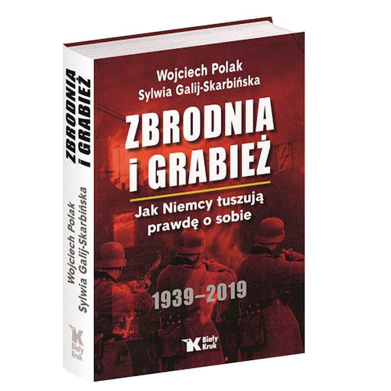 Zbrodnia i grabież. Jak Niemcy tuszują prawdę o sobie.