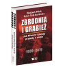 Zbrodnia i grabież. Jak Niemcy tuszują prawdę o sobie.