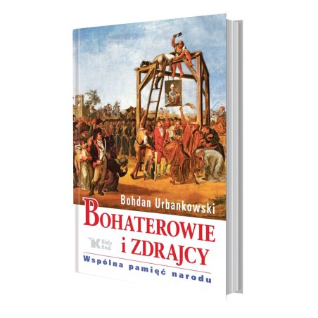 Bohaterowie i zdrajcy.Bohdan Urbankowski.