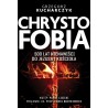 Chrystofobia. 500 lat nienawiści do Jezusa i Kościoła. G.Kucharczyk