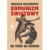 KOMUNIZM ŚWIATOWY. OD TEORII DO ZBRODNI. Prof. Wojciech Roszkowski