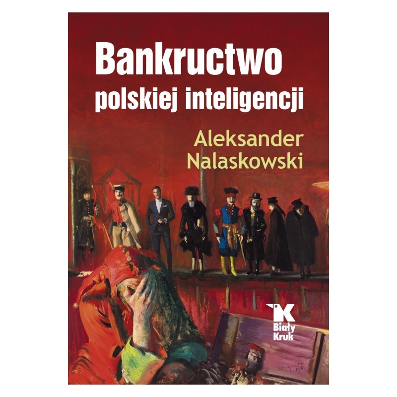 BANKRUCTWO POLSKIEJ INTELIGENCJI. Aleksander Nalaskowski