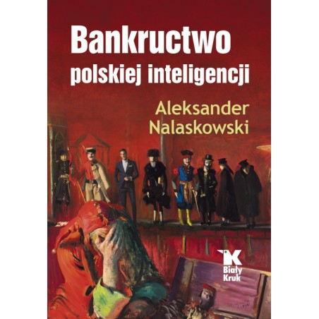 BANKRUCTWO POLSKIEJ INTELIGENCJI. Aleksander Nalaskowski