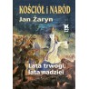 KOŚCIÓŁ I NARÓD. LATA TRWOGI, LATA NADZIEI. Prof. Jan Żaryn