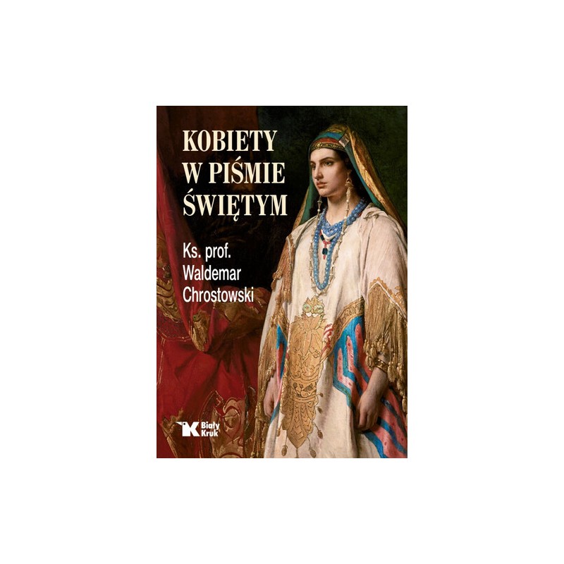 KOBIETY W PIŚMIE ŚWIĘTYM Ks. Prof. Waldemar Chrostowski