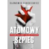 ATOMOWY SZPIEG. Prof. Sławomir Cenckiewicz