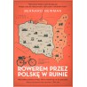 ROWEREM PRZEZ POLSKĘ W RUINIE. Bernard Newman
