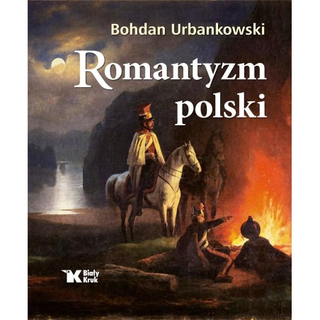 ROMANTYZM POLSKI. Bohdan Urbankowski