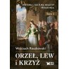 Orzeł, lew i krzyż. Historia i kultura krajów Trójmorza. Tom I Prof. Wojciech Roszkowski