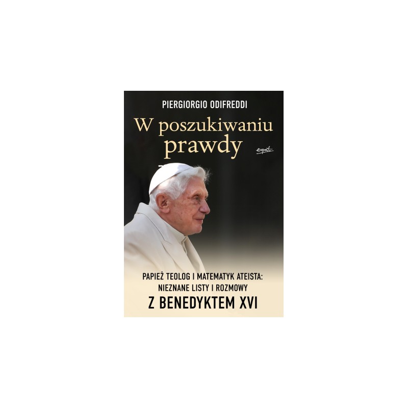 W poszukiwaniu prawdy. Rozmowy z Benedyktem XVI. Piergiorgio Odifreddi