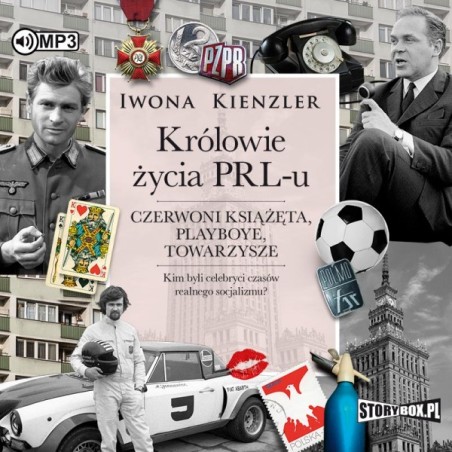 Królowie życia PRL-u. Czerwoni książęta, playboye, towarzysze. Iwona Kienzler
