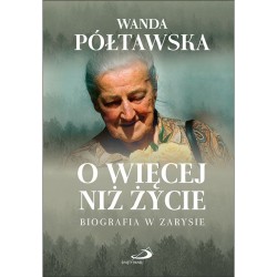 O więcej niż życie....