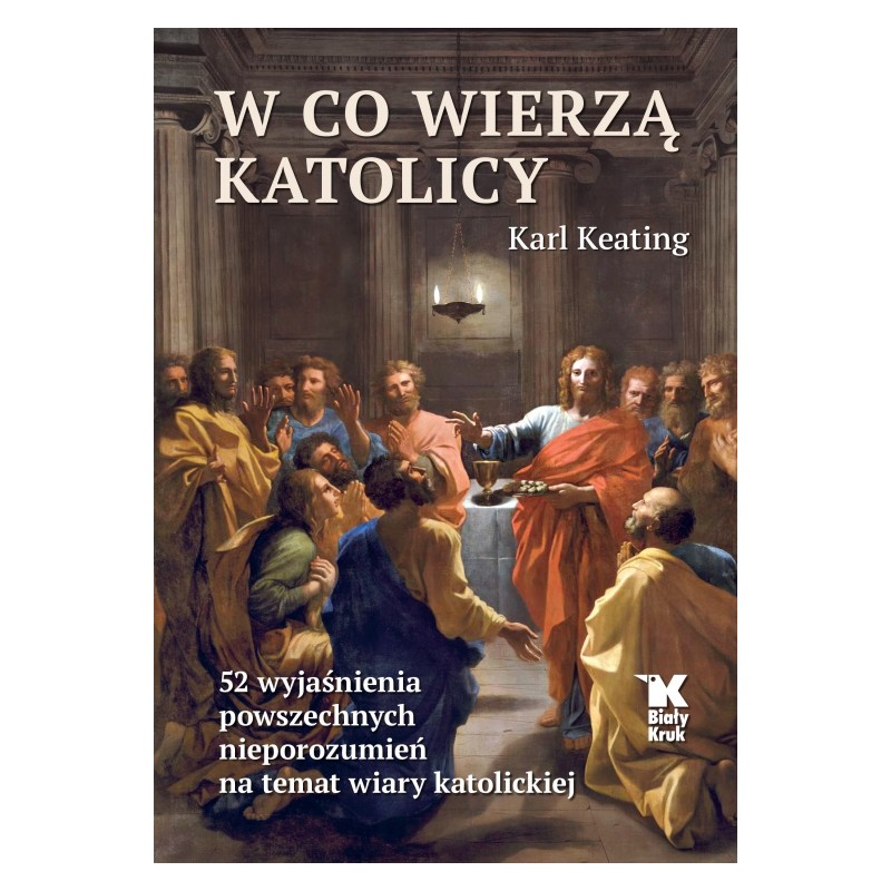 W co wierzą katolicy. Karl Keating