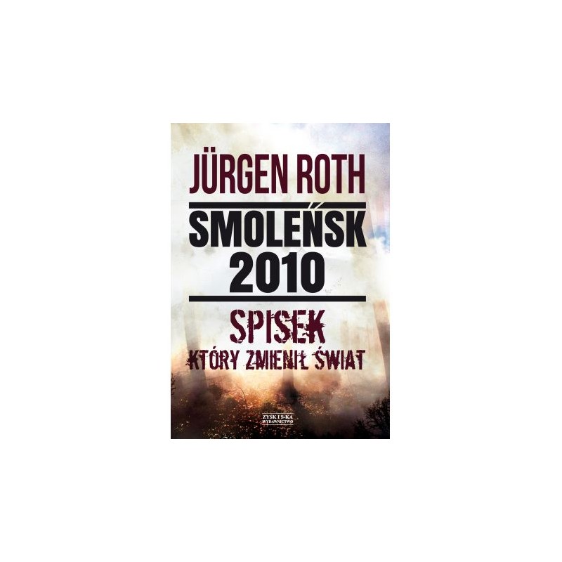 Smoleńsk 2010. Spisek, który zmienił świat. Jurgen Roth