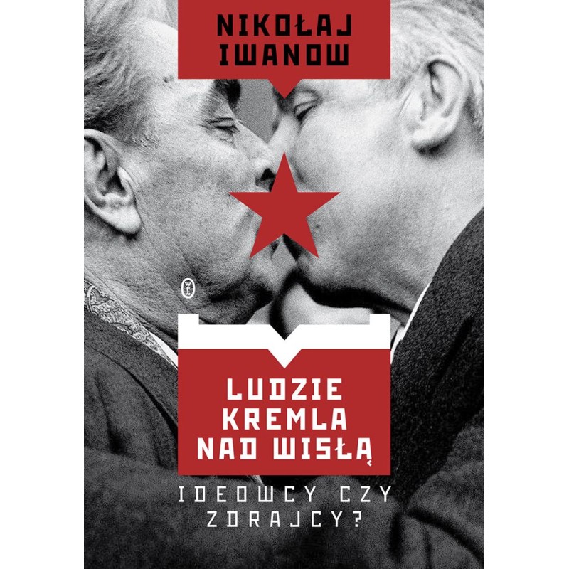 Ludzie Kremla nad Wisłą. Ideowcy czy zdrajcy?Nikołaj Iwanow