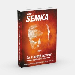 Za, a nawet przeciw. Zagadka Lecha Wałęsy. Piotr Semka