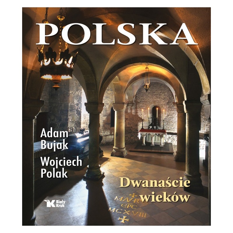 Polska. Dwanaście wieków. Adam Bujak, Wojciech Polak