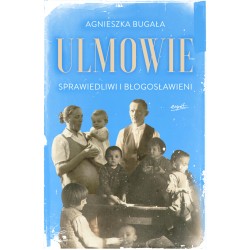Ulmowie. Sprawiedliwi i...