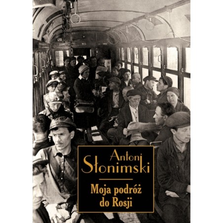 Moja podróż do Rosji. Antoni Słonimski