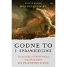 Godne to i sprawiedliwe. Dlaczego cywilizacja nie przetrwa bez prawdziwej religii. Scott Hahn, Brandon McGinley